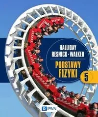 Podstawy fizyki T.5 Wyd. II - David Halliday, Robert Resnick, Walker Jearl