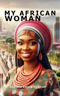 My African Woman - Oyenusi Dr. Adeleke Eniola