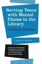 Serving Teens with Mental Illness in the Library - Deborah Takahashi