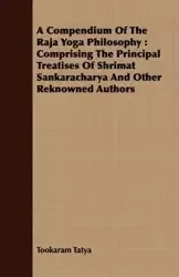 A Compendium of the Raja Yoga Philosophy - Tookaram Rajaram