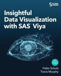 Insightful Data Visualization with SAS Viya - Schulz Falko