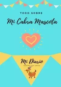 Todo Sobre Mi Cabra Mascota - Co Petal Publishing
