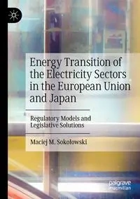 Energy Transition of the Electricity Sectors in the European Union and Japan - Maciej M. Sokołowski