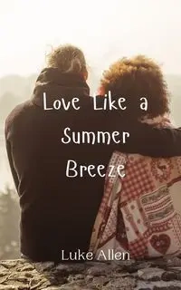 Love Like a Summer Breeze - Allen Luke