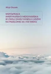 Współpraca amerykańsko-meksykańska w zwalczaniu... - Alicja Głuszek