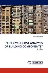LIFE CYCLE COST ANALYSIS OF BUILDING COMPONENTS - Patil Dhananjay