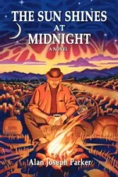 The Sun Shines at Midnight - Parker Alan Joseph