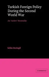 Turkish Foreign Policy During the Second World War - Deringil Selim