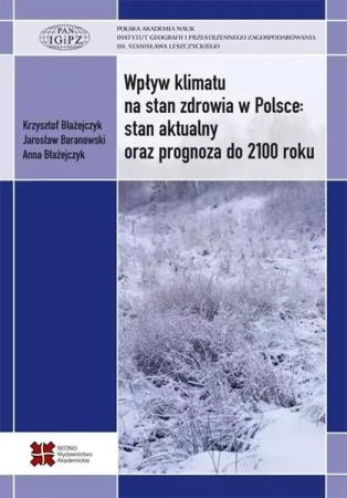 Wpływ klimatu na stan zdrowia w Polsce... - Jarosław Baranowski, Anna Błażejczyk, Błażejczyk