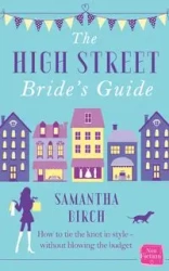 The High-Street Bride's Guide - Samantha Birch