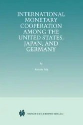International Monetary Cooperation Among the United States, Japan, and Germany - Iida Keisuke