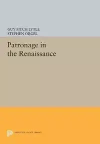 Patronage in the Renaissance - Lytle Guy Fitch