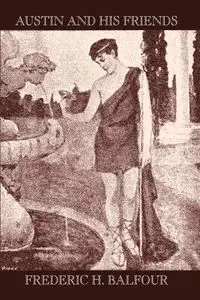 Austin and His Friends - Frederic H. Balfour