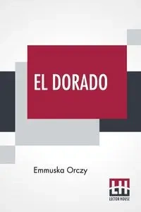 El Dorado - Orczy Emmuska