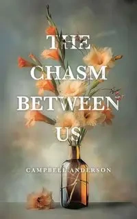 The Chasm Between Us - Anderson Campbell