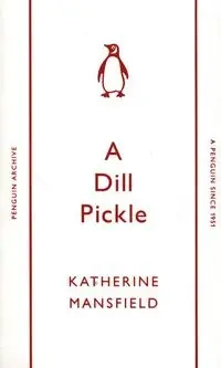 A Dill Pickle - Katherine Mansfield