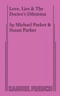 Love, Lies & the Doctor's Dilemma - Dr Parker Michael