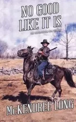 No Good Like It Is (The Superstition Gun Trilogy) - Long McKendree