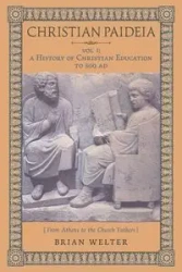 Christian Paideia (Vol. 1) - Brian Welter