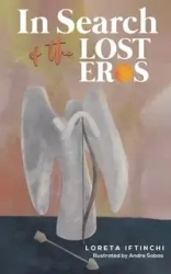 In Search of the Lost Eros - Loreta Iftinchi