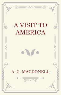 A Visit to America - Macdonell A. G.