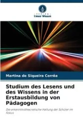 Studium des Lesens und des Wissens in der Erstausbildung von Pädagogen - Martina de Siqueira Corrêa