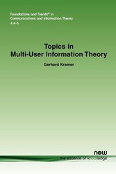 Topics in Multi-User Information Theory - Gerhard Kramer