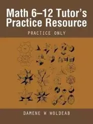 Math 6-12 Tutor's Practice Resource - Woldeab Damene W.