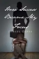 How Success Became My Focus - Davis Jameel