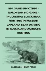 Big Game Shooting - European Big Game - Including - Percy Algernon Heber