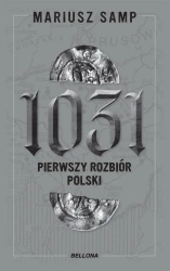 1031. Pierwszy rozbiór Polski - Mariusz Samp