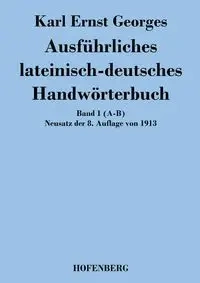 Ausführliches lateinisch-deutsches Handwörterbuch - Karl Georges Ernst