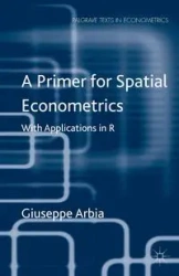 A Primer for Spatial Econometrics - Giuseppe Arbia