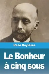 Le Bonheur à cinq sous - Boylesve René