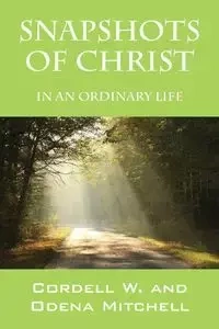 Snapshots of Christ - Mitchell Cordell W.