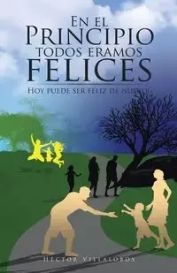 En el Principio todos eramos felices - Villalobos Héctor