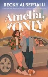 Amelia, If Only - Becky Albertalli