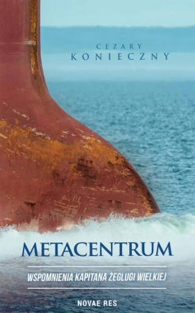 eBook Metacentrum. Wspomnienia kapitana żeglugi wielkiej - Cezary Konieczny mobi epub