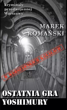Kryminały przedwojennej W-wy. Ostatnia gra.. - Marek Romański