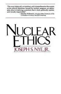 Nuclear Ethics - Joseph S. Nye Jr.