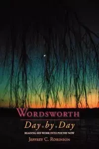 Wordsworth Day by Day - Robinson Jeffrey C. Professor