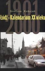 Łódź-Kalendarium XX wieku - Grażyna Kobojek
