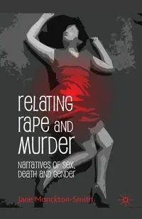 Relating Rape and Murder - Jane Monckton-Smith