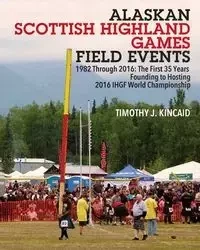 Alaskan Scottish Highland Games Field Events - Timothy J. Kincaid