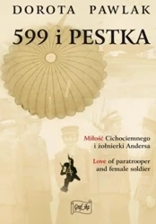 599 i Pestka. Miłość cichociemnego i żołnierki... - Dorota Pawlak