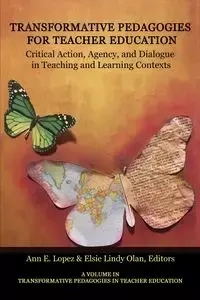 Transformative Pedagogies for Teacher Education - Lopez Ann E.