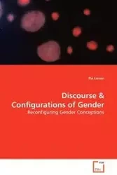 Discourse & Configurations of Gender - Reconfiguring Gender Conceptions - Pia Larsen