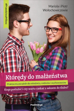 eBook KTÓRĘDY DO MAŁŻEŃSTWA - kogo poślubić i czy warto czekać z seksem do ślubu? - Mariola Wołochowicz epub mobi