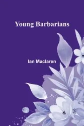 Young Barbarians - Ian Maclaren