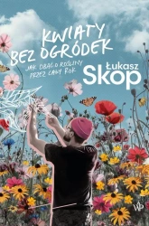 eBook Kwiaty bez ogródek - Łukasz Skop mobi epub